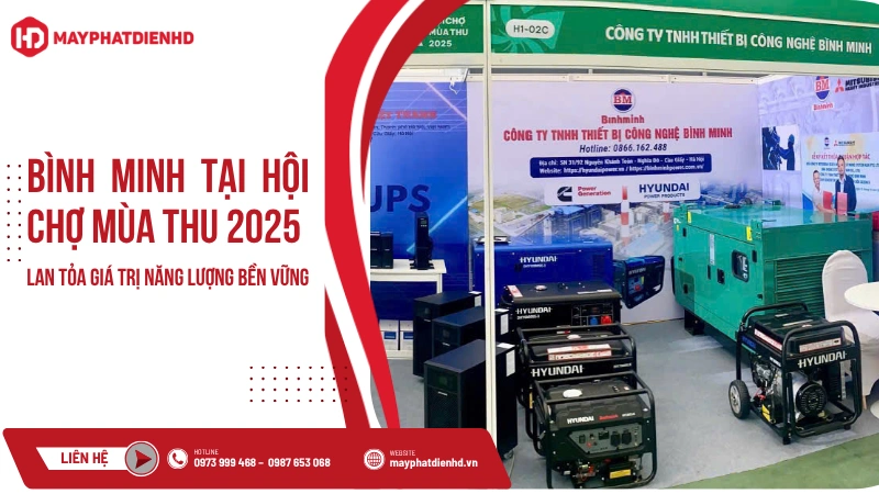 Bình Minh đưa bộ lưu điện UPS, máy phát điện Hyundai, Cummins, Mitsubishi góp mặt tại hội hợ Mùa thu 2025
