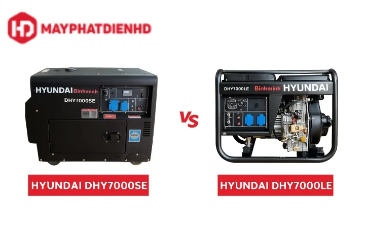 So sánh máy phát điện Hyundai DHY7000LE và DHY7000SE 6kVA - 6.5KVA chạy dầu diesel chính hãng