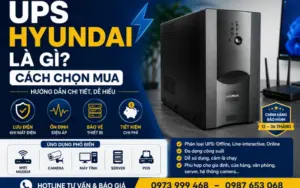 Bộ lưu điện UPS Hyundai là gì? Cách chọn UPS Hyundai phù hợp từ A–Z 